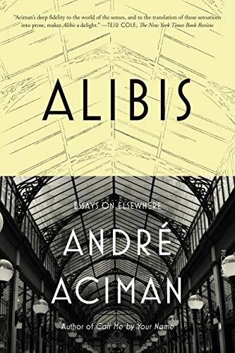 ALIBIS By ANDRÉ ACIMAN