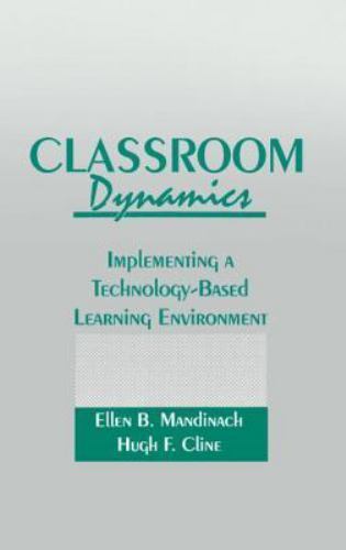 Classroom Dynamics: Implementing a Technology-Based Learning Environment, Mandin