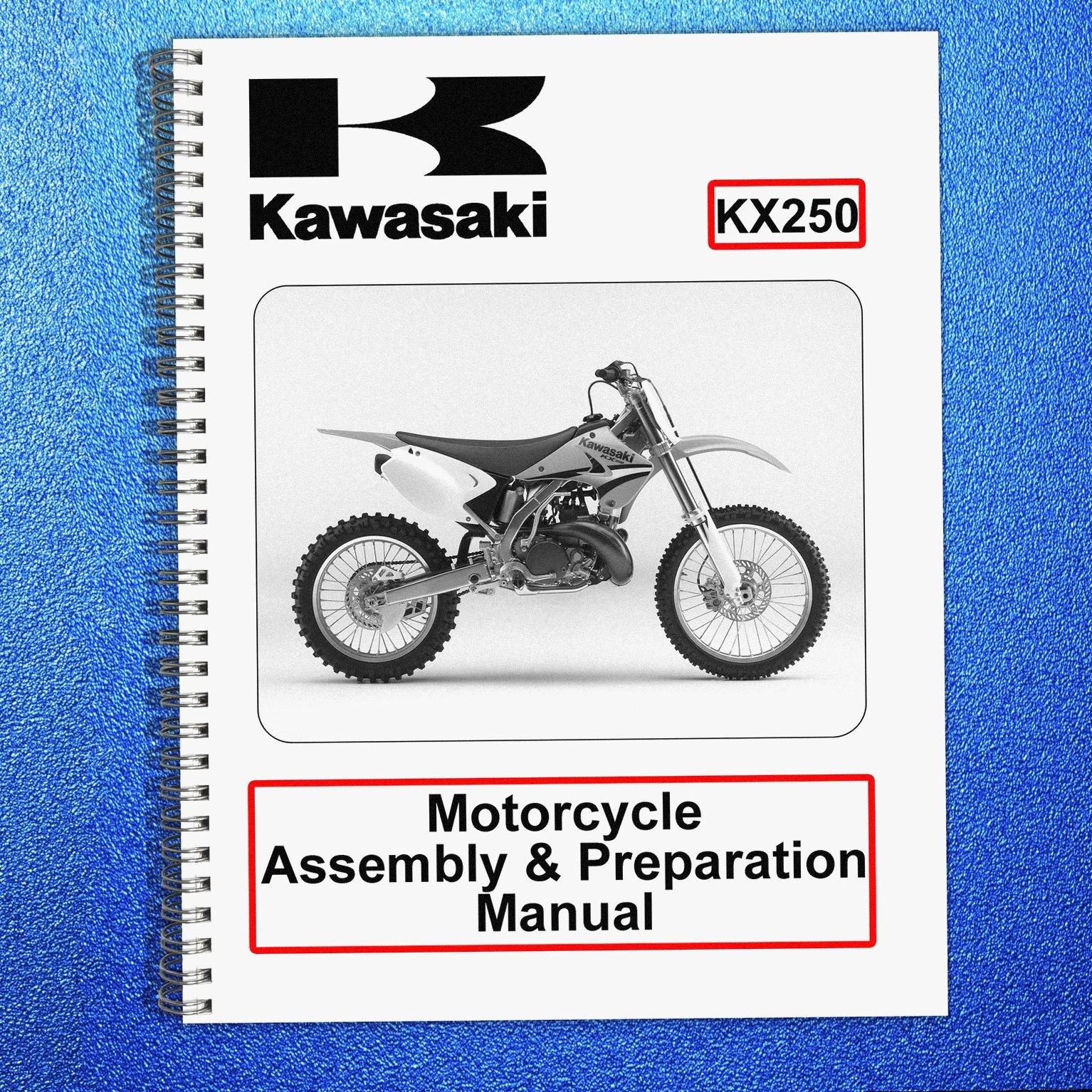 KAWASAKI KX250 Motorcycle Assembly Preparation Manual – SPIRAL BIND – COVERS