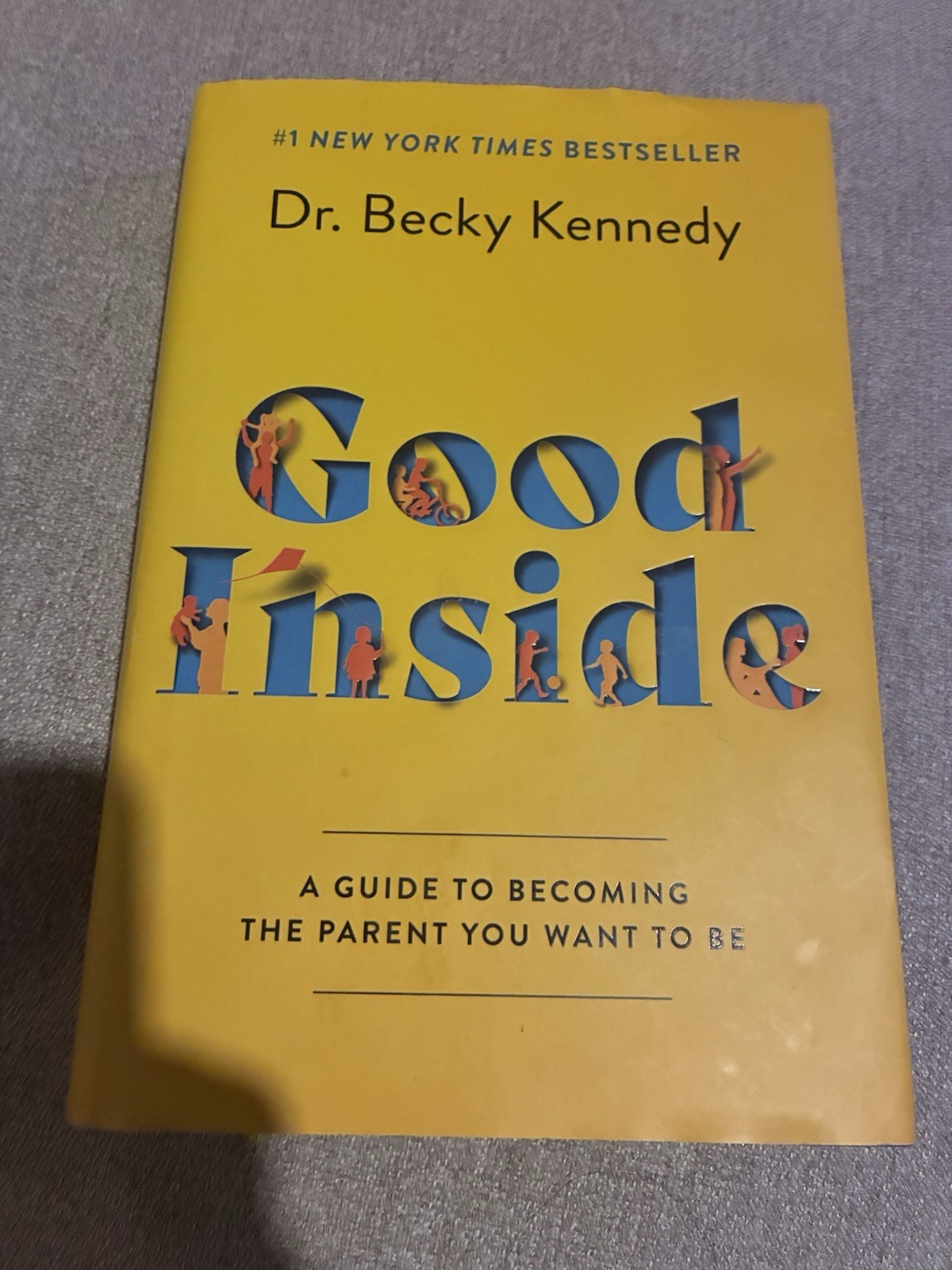 Good Inside: A Guide to Becoming the Parent You Want to Be – Dr. Becky Kennedy