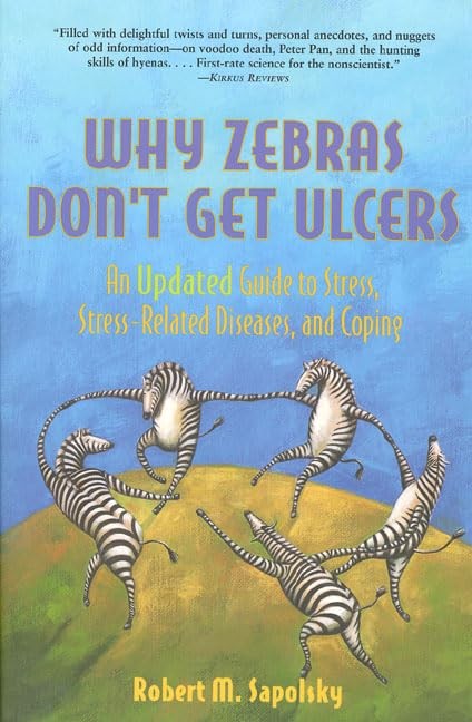 Why Zebras Don’t Get Ulcers: Guide …, Sapolsky, Rober