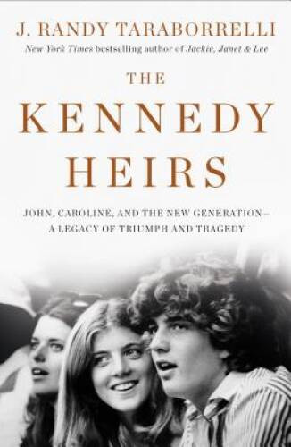 The Kennedy Heirs: John, Caroline, and the New Generation – A Legacy – VERY GOOD