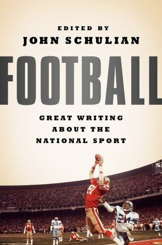 Football: Great Writing About the National Sport: A Special Publication of…