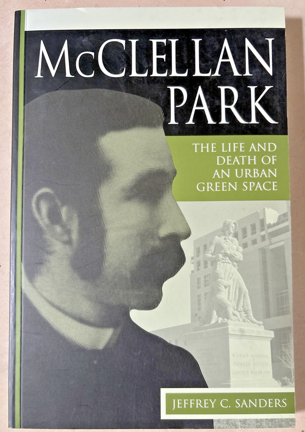 McClellan Park: The Life & Death of an Urban Green Space – Sanders 2004 PB NEW
