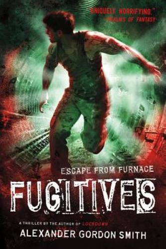 Fugitives: Escape from Furnace 4 – Paperback By Smith, Alexander Gordon – GOOD