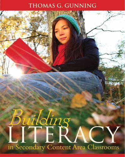 Building Literacy in Secondary Content Area Classrooms by Thomas Gunning (2011,