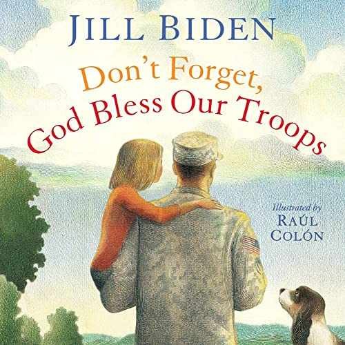 Don’t Forget, God Bless Our Troops – Hardcover, by Biden Dr Jill – Good b