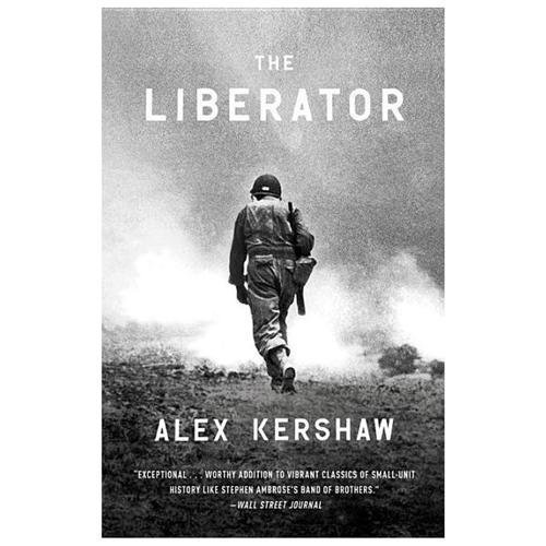 The Liberator: One World War II Soldier’s 500-Day Odyssey from the Beaches of Si