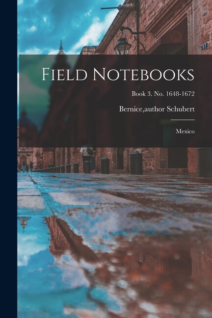 Field Notebooks: Mexico; Book 3 No 1648-1672