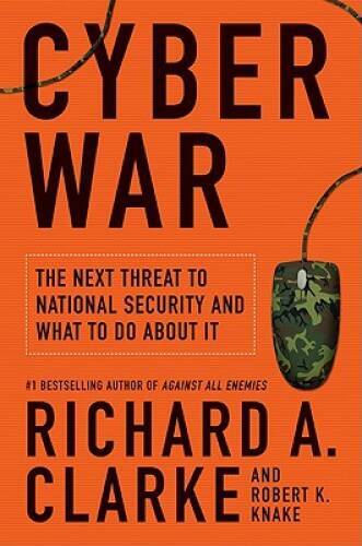 Cyber War: The Next Threat to National Security and What to Do About It – GOOD