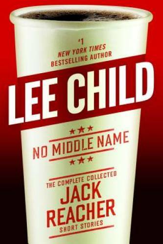 No Middle Name: The Complete Collected Jack Reacher Short Stories – GOOD