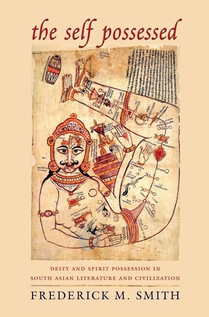 The Self Possessed: Deity And Spirit Possession In South Asian Literature A…