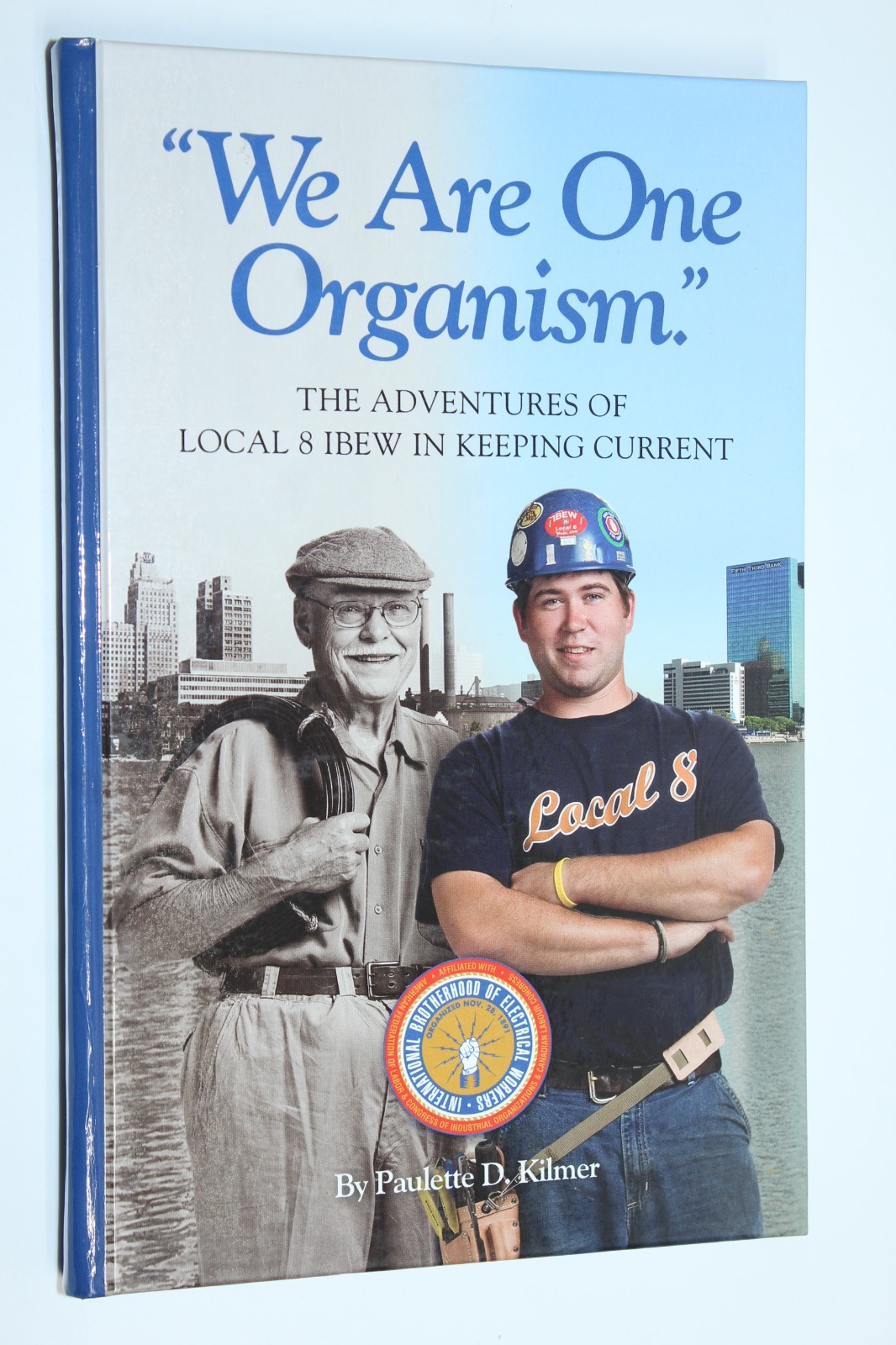 We Are One Organism : The Adventures of Local 8 IBEW Union in Keeping Current