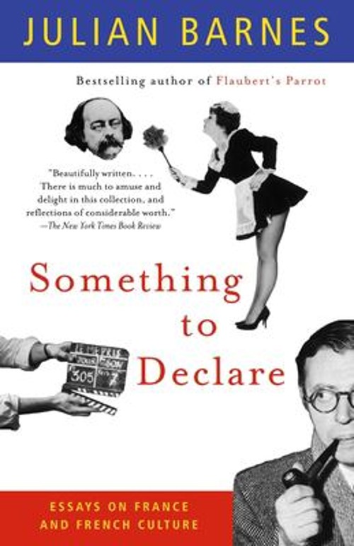 Something to Declare : Essays on France and French Culture Julian