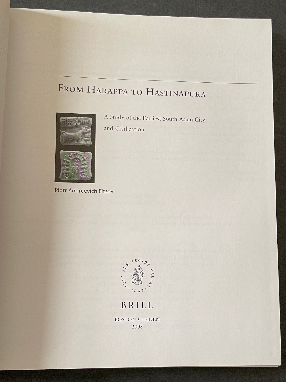 From Harappa to Hastinapura – Earliest South Asian City and Civilization HC 2008