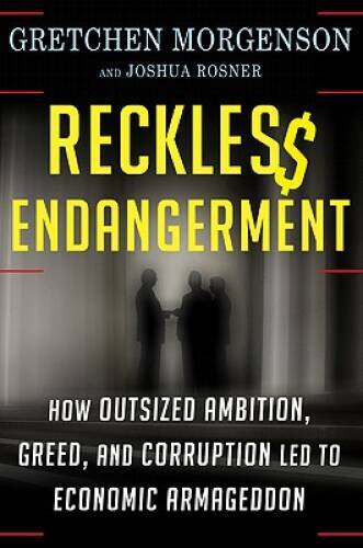 Reckless Endangerment: How Outsized Ambition, Greed, and Corruption Led t – GOOD