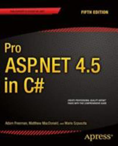 Pro ASP.NET 4.5 in C# by Freeman, Adam; MacDonald, Matthew; Szpuszta, Mario