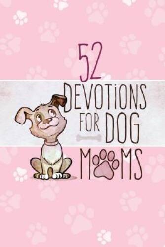 52 Devotions for Dog Moms – Hardcover – VERY GOOD