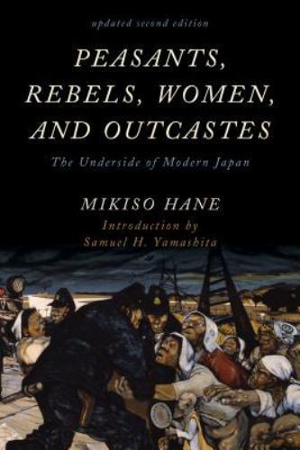 Peasants, Rebels, Women, and Outcastes: The Underside of Modern Japan (Asian Vo