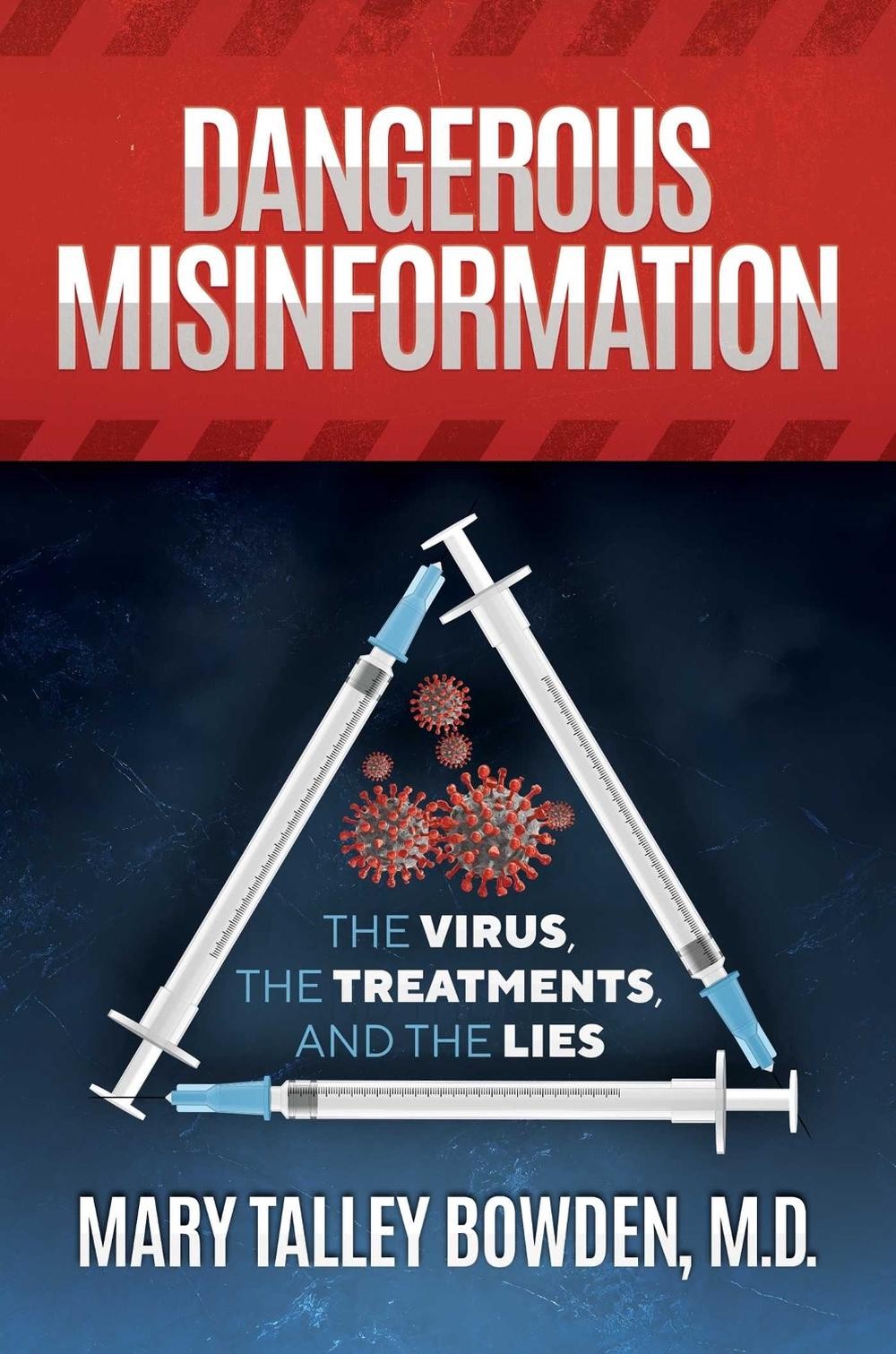 Dangerous Misinformation: The Virus, the Treatments, and the Lies by Mary Talley