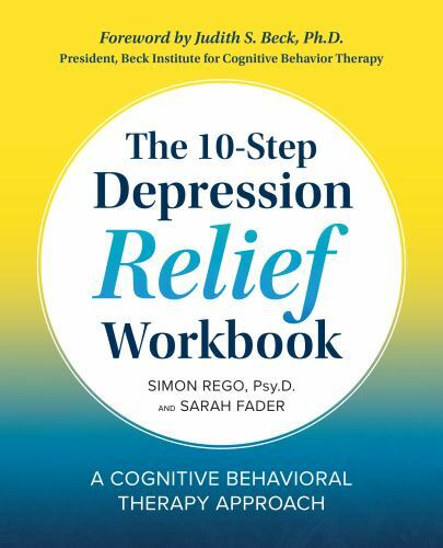 The 10-Step Depression Relief Workbook: A Cognitive Behavioral Therapy Approach