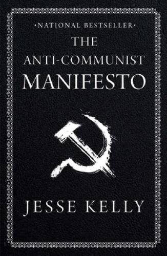 The Anti-Communist Manifesto – Hardcover By Kelly, Jesse – VERY GOOD