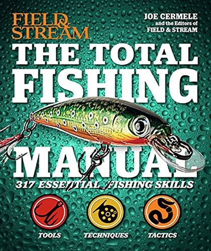Field & Stream The Total Fishing Manual: 317 Essential Fishing Skills