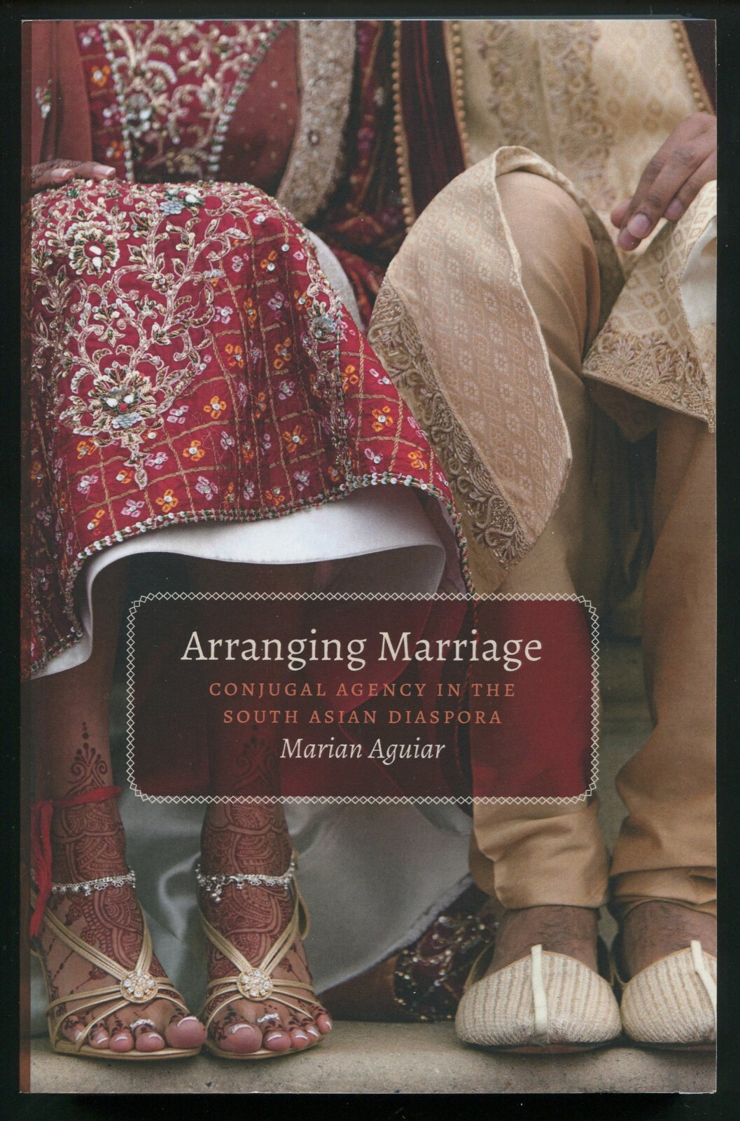 Arranging Marriage Conjugal Agency in the South Asian Diaspora by Marian Aguiar