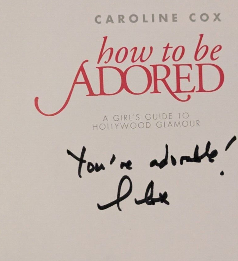 HOW TO BE ADORED : A GIRL’S GUIDE TO HOLLYWOOD GLAMOUR*SIGNED* by CAROLINE COX
