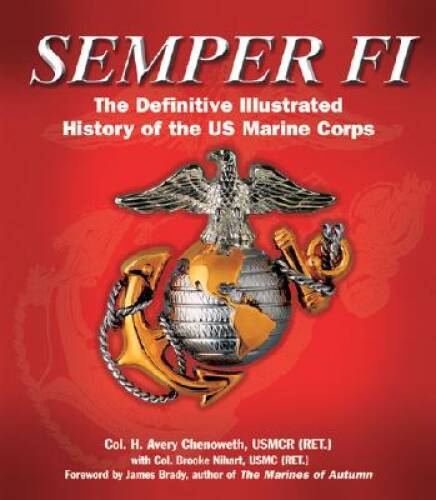 Semper Fi: The Definitive Illustrated History of the U.S. Marines – VERY GOOD