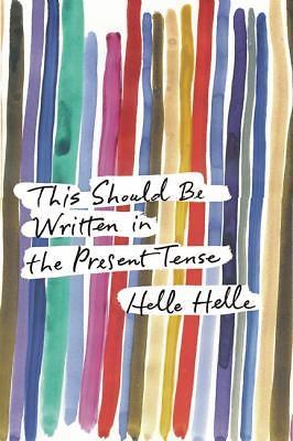 This Should Be Written in the Present Tense, Helle, Helle, Very Good Book