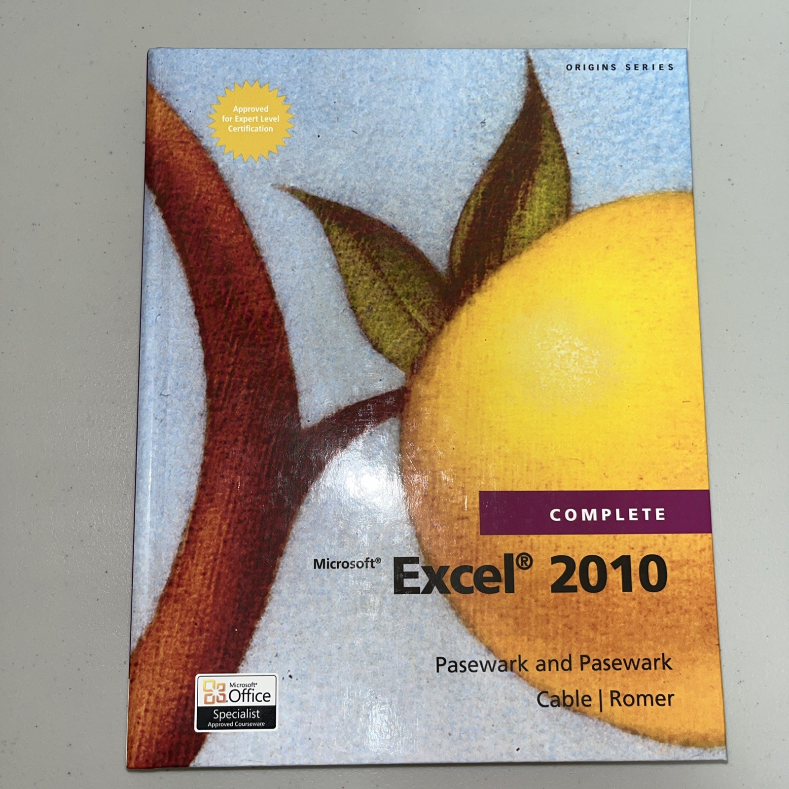 MICROSOFT EXCEL 2010 COMPLETE (SAM 2010 COMPATIBLE By Pasewark/pasewark & Robin