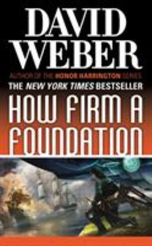 How Firm a Foundation : A Novel in the Safehold Series #5 David W