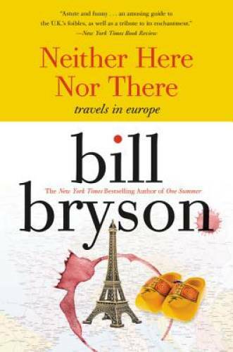 Neither Here nor There: Travels in Europe – Paperback By Bryson, Bill – GOOD