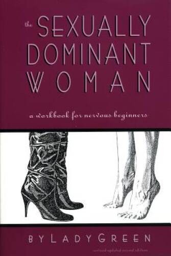The Sexually Dominant Woman: A Workbook for Nervous Beginners – GOOD
