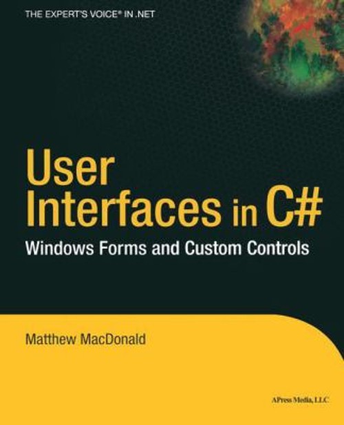 User Interfaces in C# : Windows Forms and Custom Controls Matthew