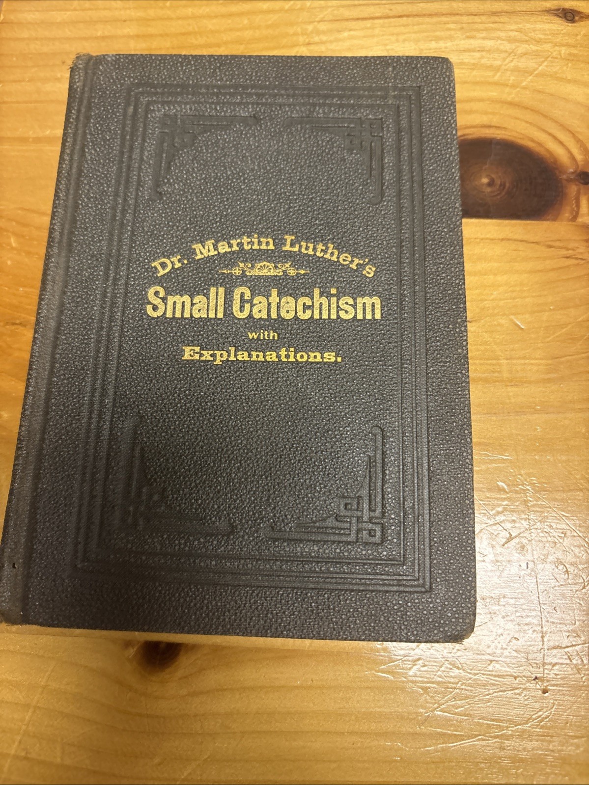 Dr MARTIN Luther’s Small Catechism with Explanations 1883 Translated from German