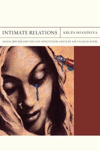 Intimate Relations: Social Reform and the Late Nineteenth-Century South Asian No