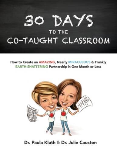 30 Days to the Co-taught Classroom: How to Create an Amazing, Nearly Mira – GOOD