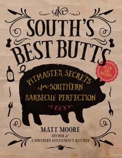 The South’s Best Butts : Pitmaster Secrets for Southern Barbecue