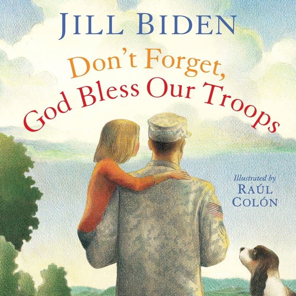 Don’t Forget, God Bless Our Troops – Biden, Dr Jill|Colón, Raúl – hardcove…