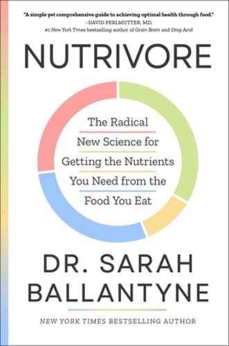 Nutrivore: The Radical New Science for Getting the Nutrients You Need from the