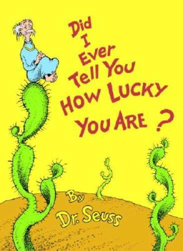 Did I Ever Tell You How Lucky You Are? (Classic Seuss) – Hardcover – VERY GOOD