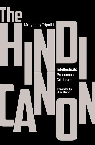 Mrityunjay Tripathi Sh The Hindi Canon – Intellectuals, Processes, C (Hardback)
