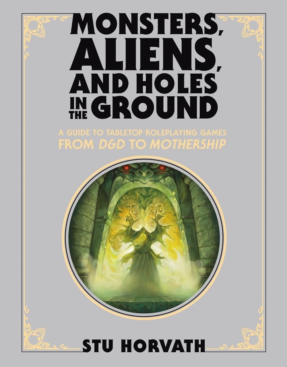 Monsters, Aliens, and Holes in the Ground, Deluxe Edition: A Guide to Tabletop R