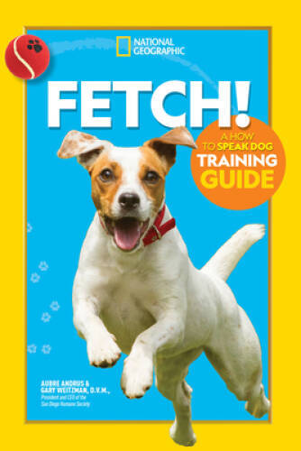 Fetch! A How to Speak Dog Training Guide – Paperback – GOOD