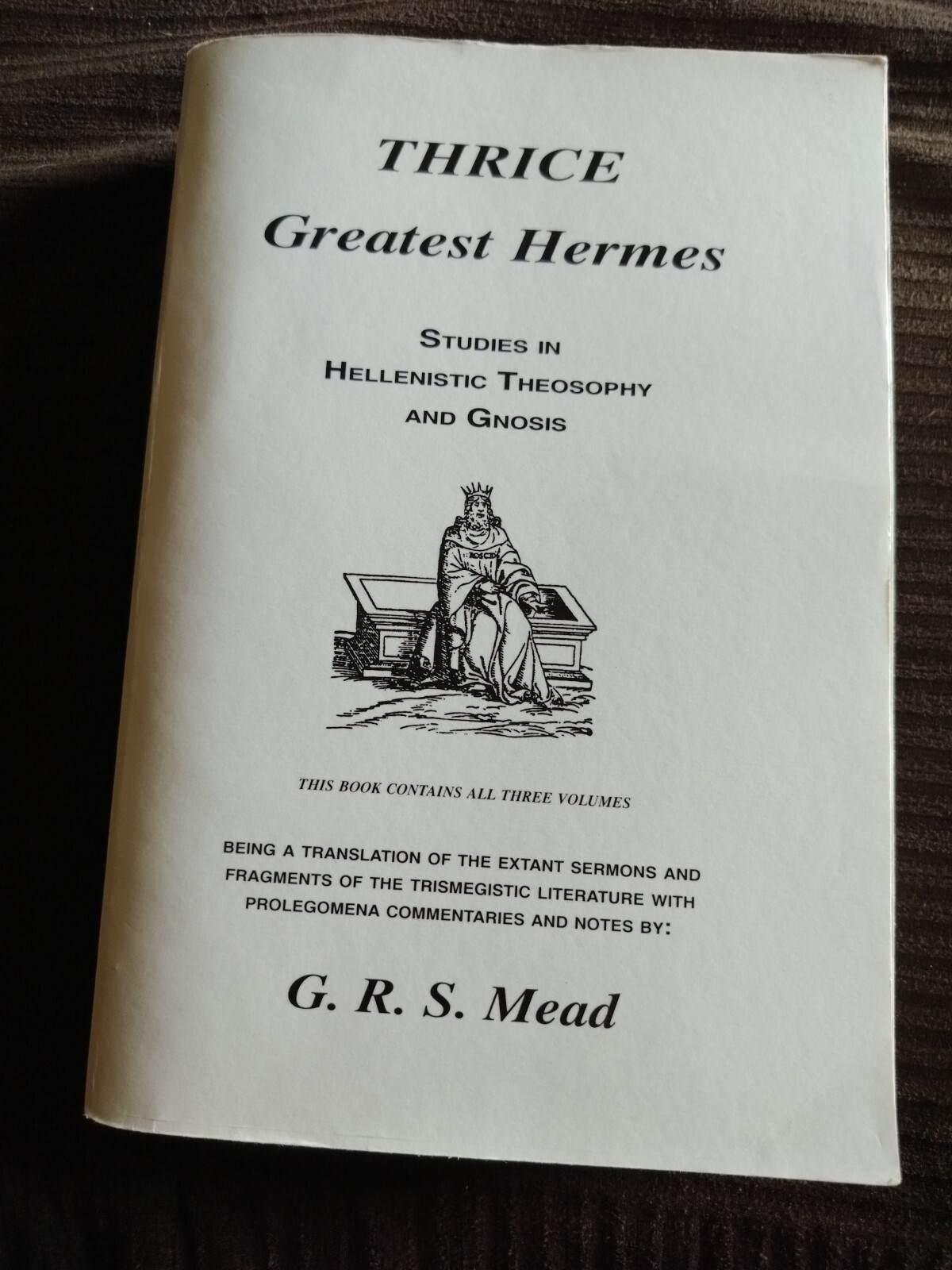 THRICE, Greatest Hermes Studies In Hellenistic Theosophy And Gnosis G.R.S. Mead