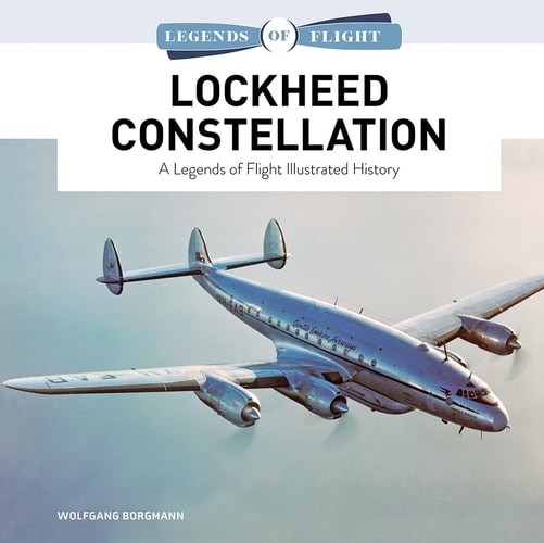 Lockheed Constellation: A Legends of Flight Illustrated History, Borgmann, Wolfg