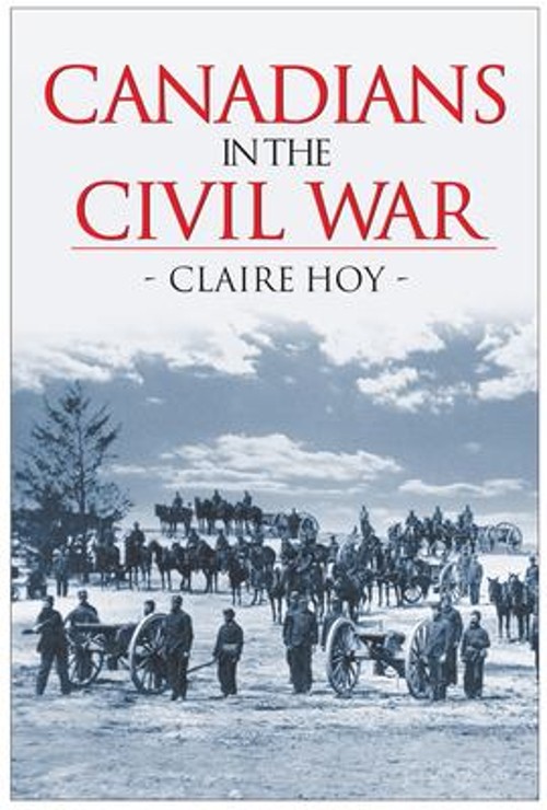 Canadians in the Civil War Hardcover Claire Hoy