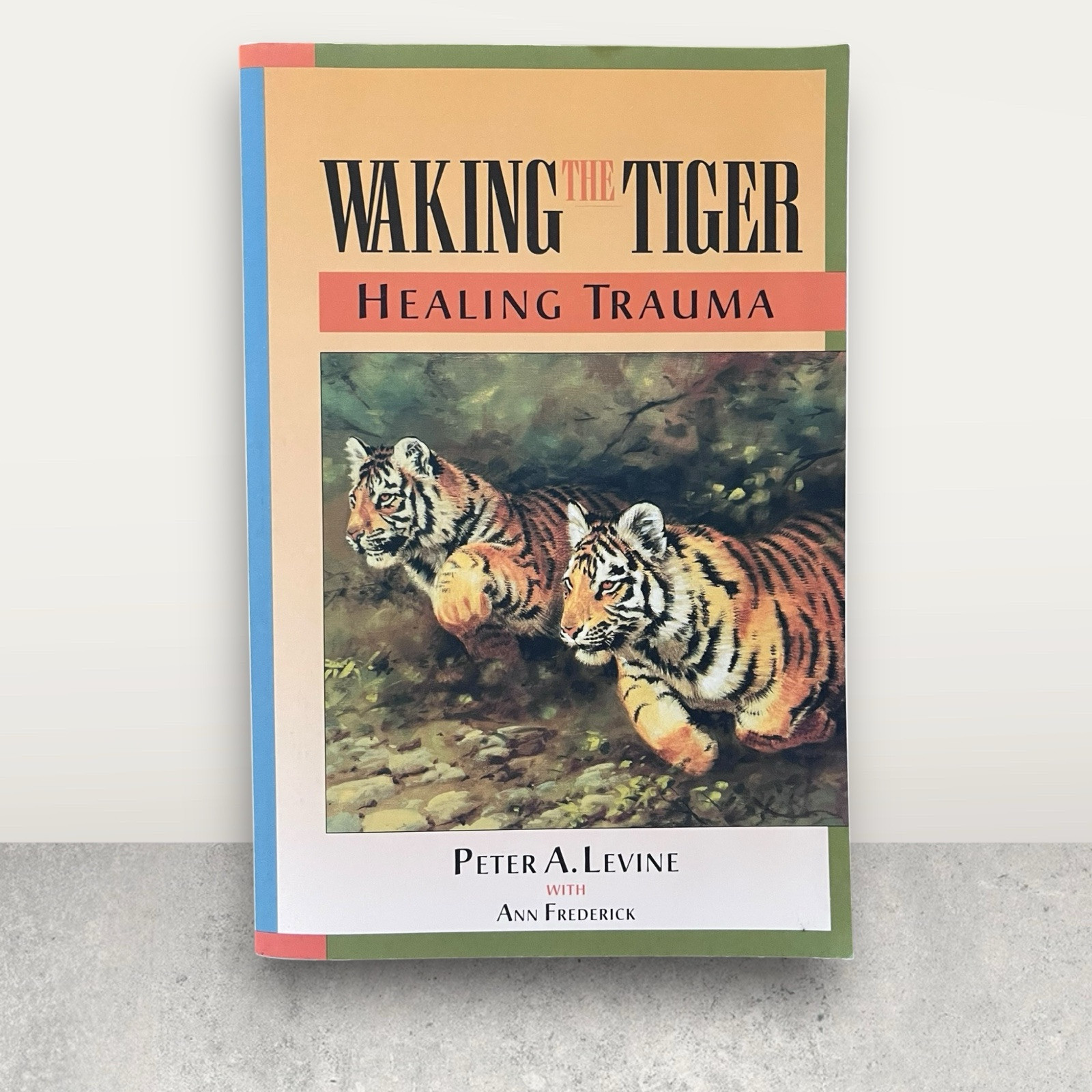 Waking the Tiger: Healing Trauma – Peter A. Levine